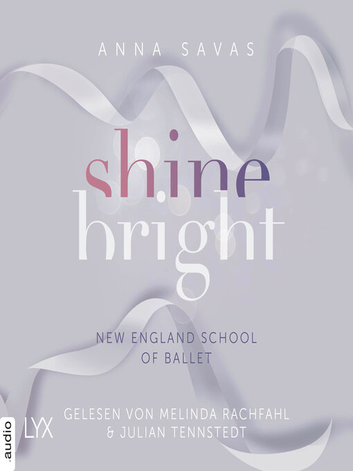 Title details for Shine Bright--New England School of Ballet, Teil 3 (Ungekürzt) by Anna Savas - Wait list